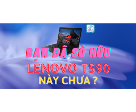 - Lenovo ThinhkPad T590 15.6inh FHD IPS / Core i7 8565U 1.80Ghz / Ram 16G / SSD 256G / Card Rời NVIDIA GeForce MX250 / Mới 100% / Win 10